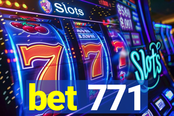 bet 771